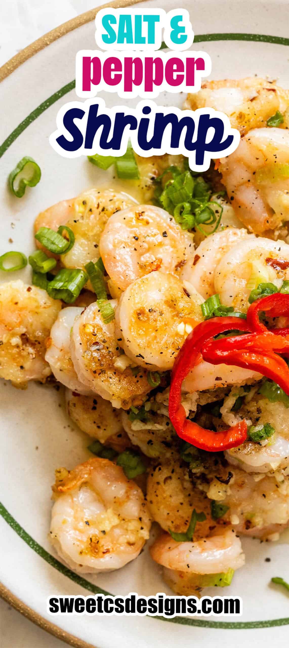 Plate of cooked salt and pepper shrimp garnished with sliced red chili peppers and chopped green onions, labeled "Salt & Pepper Shrimp," with website sweetcsdesigns.com at the bottom.