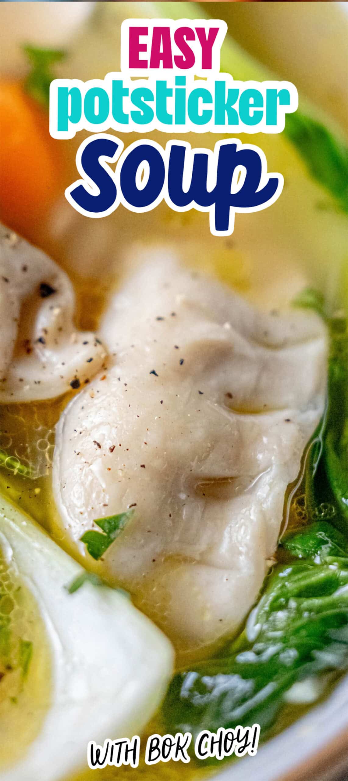 Close-up of potstickers in broth with bok choy and carrots. Text overlay reads: "Easy 15-Minute Potsticker Soup with Bok Choy.