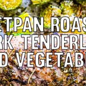 Sheet Pan Roasted Pork Tenderloin and Veggies.