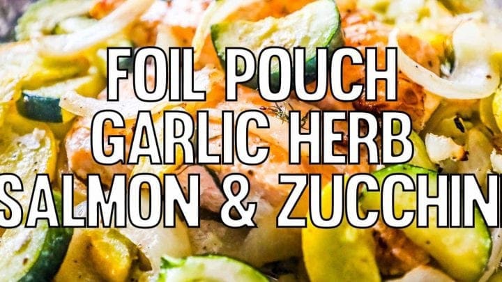 Garlic Herb Salmon and Zucchini Foil Packets
