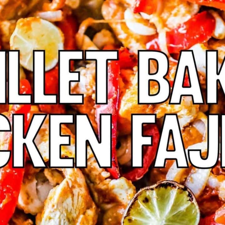 Skillet Baked Chicken Fajitas
