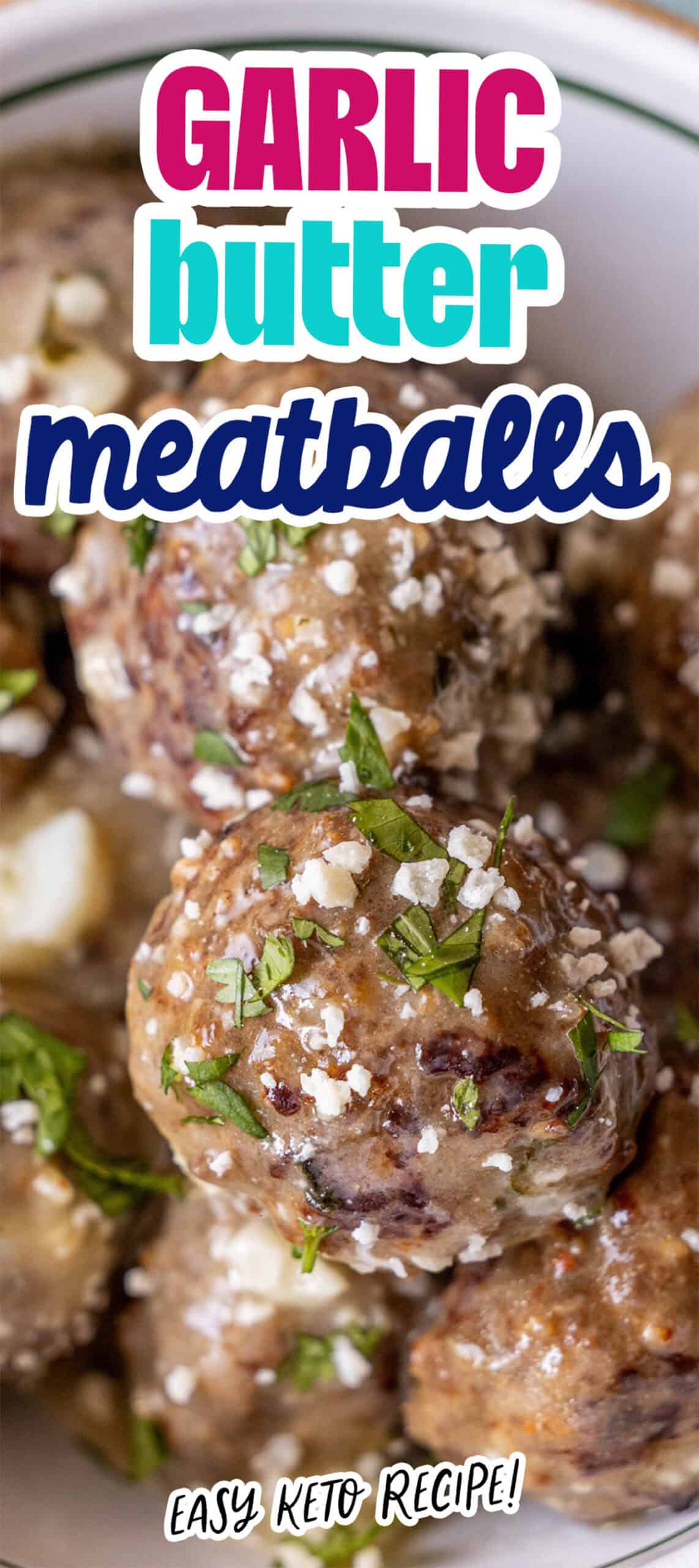 Close-up of Garlic Butter Parmesan Meatballs topped with chopped herbs, illustrating an easy one pot keto diet dinner. Text highlights "GARLIC butter meatballs" and "easy keto recipe.