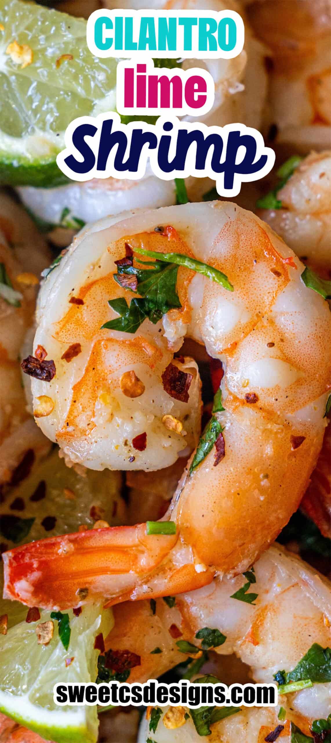 Close-up of cilantro lime shrimp garnished with chopped cilantro, red pepper flakes, and lime slices. Text overlay reads &ldquo;Cilantro Lime Saut&eacute;ed Shrimp&rdquo; and &ldquo;sweetcsdesigns.com.&rdquo; Perfect for learning how to cook shrimp!.