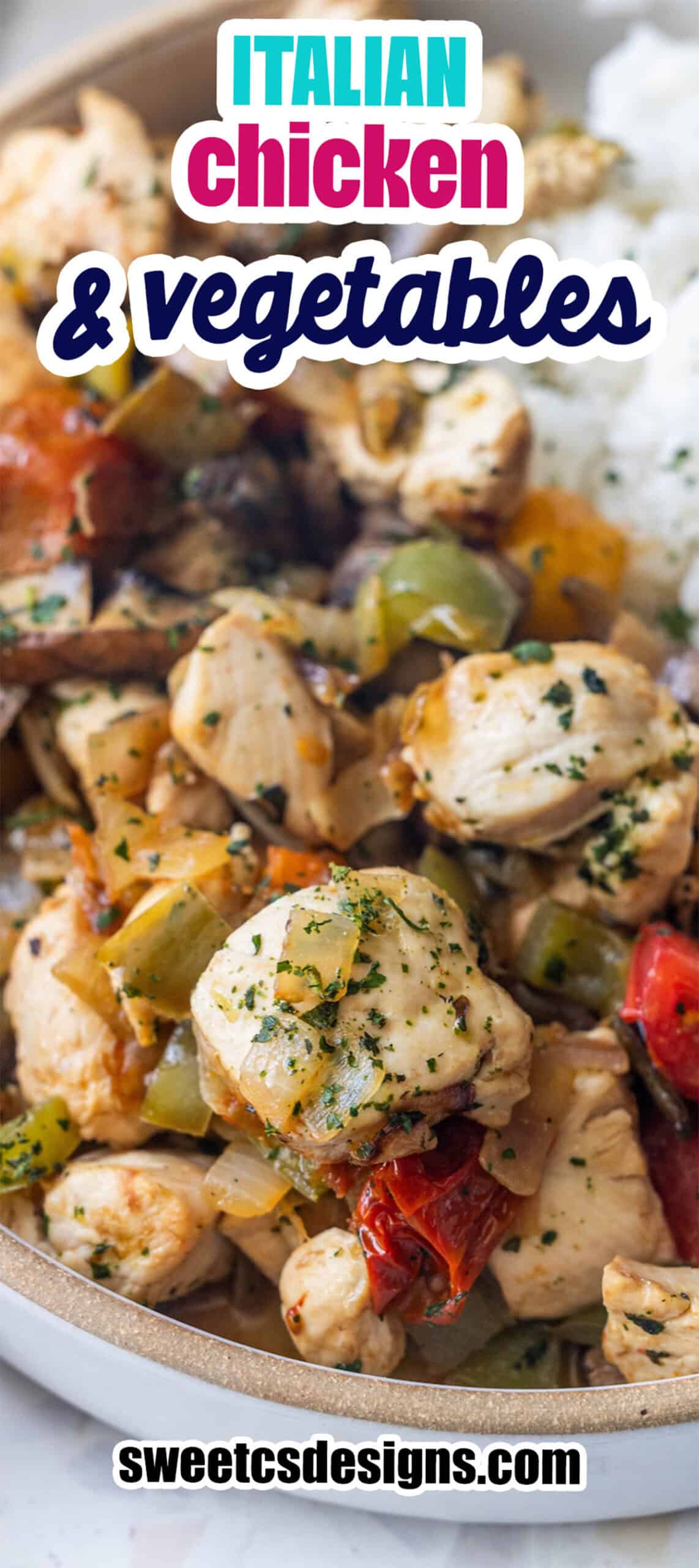 Close-up of a plate with cooked chicken pieces, assorted vegetables, and rice. The text overlay highlights "20 minute Italian chicken and vegetables skillet" and "sweetcsdesigns.com".