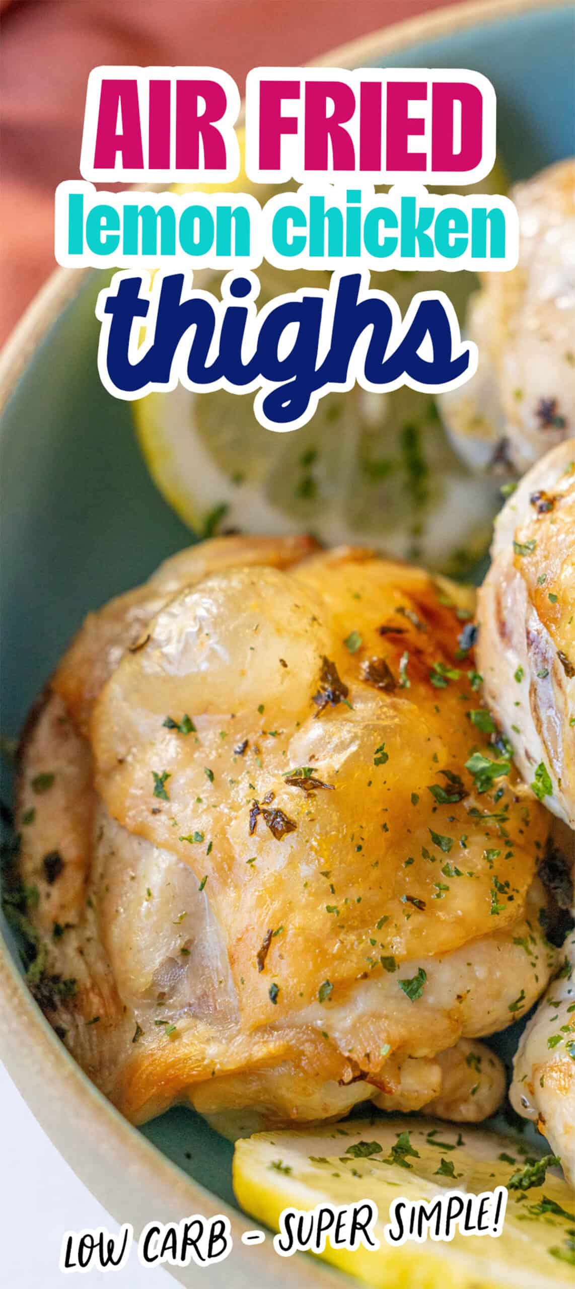 A bowl of air-fried lemon chicken thighs garnished with herbs and lemon slices is displayed. Text reads "Air Fried Lemon Chicken Thighs - Low Carb - Super Simple!" This easy air fryer lemon chicken recipe is perfect for a keto-friendly meal.