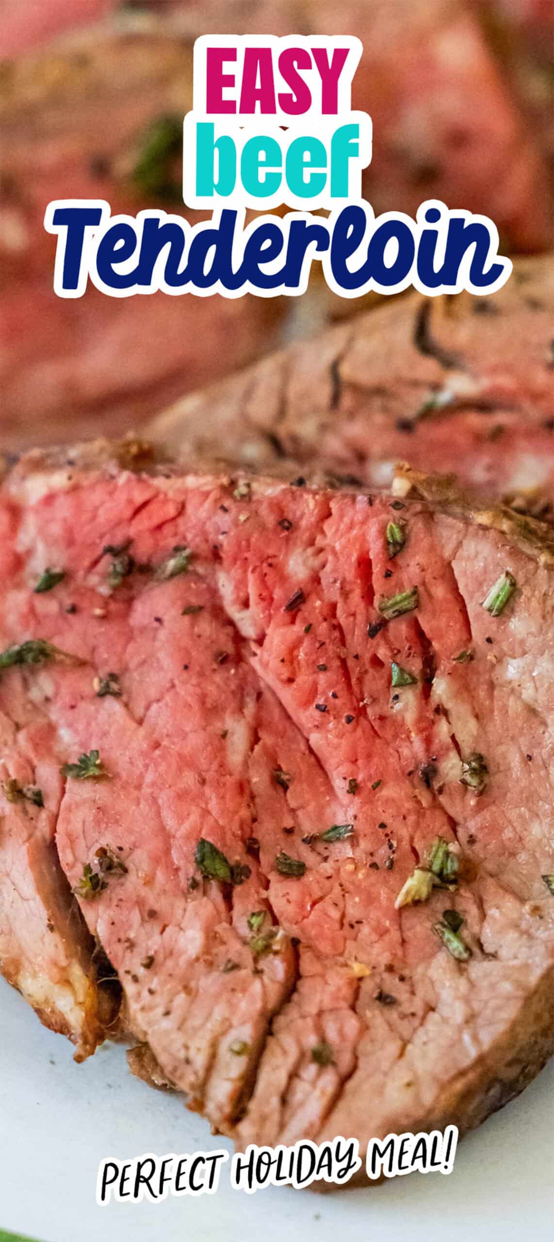 Close-up of sliced beef tenderloin, expertly seasoned with fresh herbs. Text overlay reads "Easy Beef Tenderloin" and "Perfect Holiday Meal!"—the ultimate dish for those seeking a simple yet elegant centerpiece.