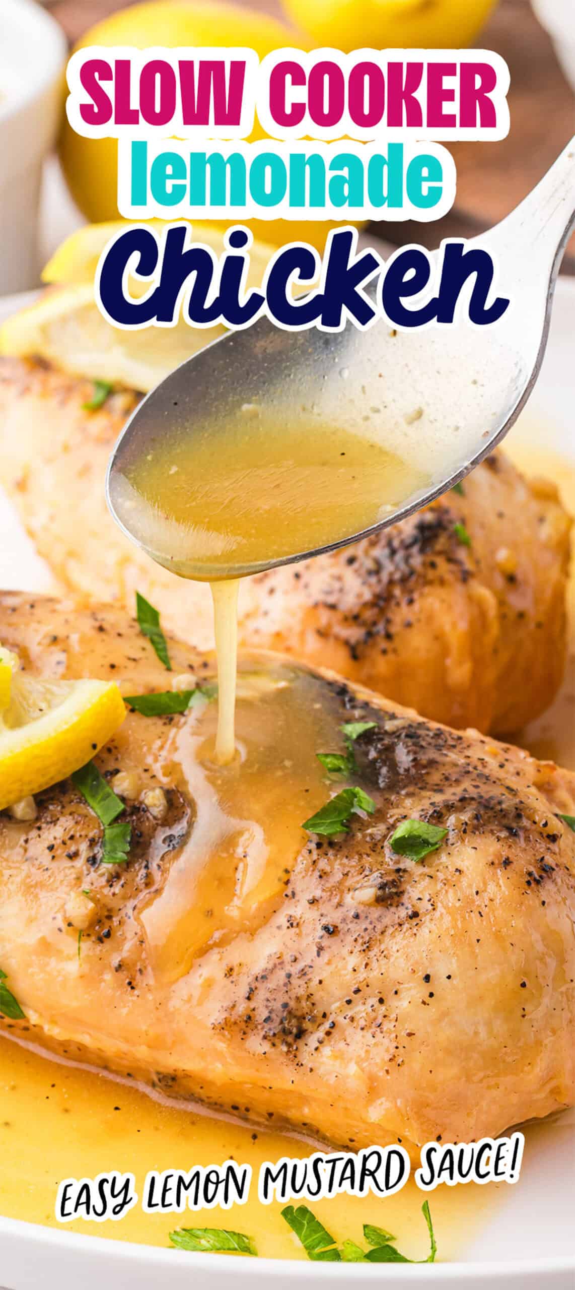 A spoon drizzles lemon mustard sauce over seasoned chicken breasts garnished with lemon slices and herbs. Text reads "Slow Cooker Lemonade Chicken" and highlights the "Easy Lemon Mustard Sauce!" deliciously soaking the perfectly cooked meat for an effortless, savory meal.