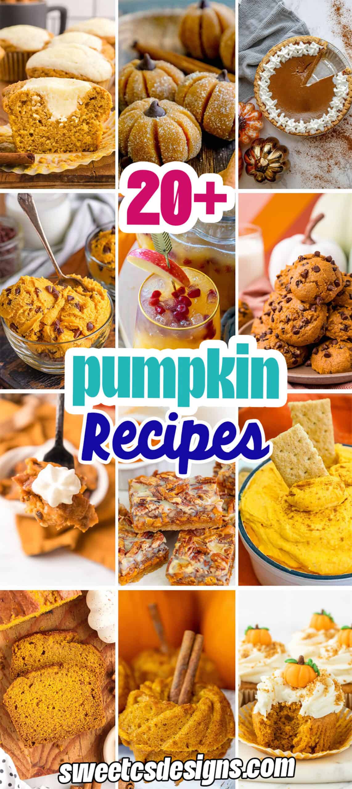 A collage of various fall recipes featuring pumpkin, including pies, cookies, bread, bars, dips, and drinks, with text reading “20+ pumpkin recipes” and “sweetcsdesigns.com.”.