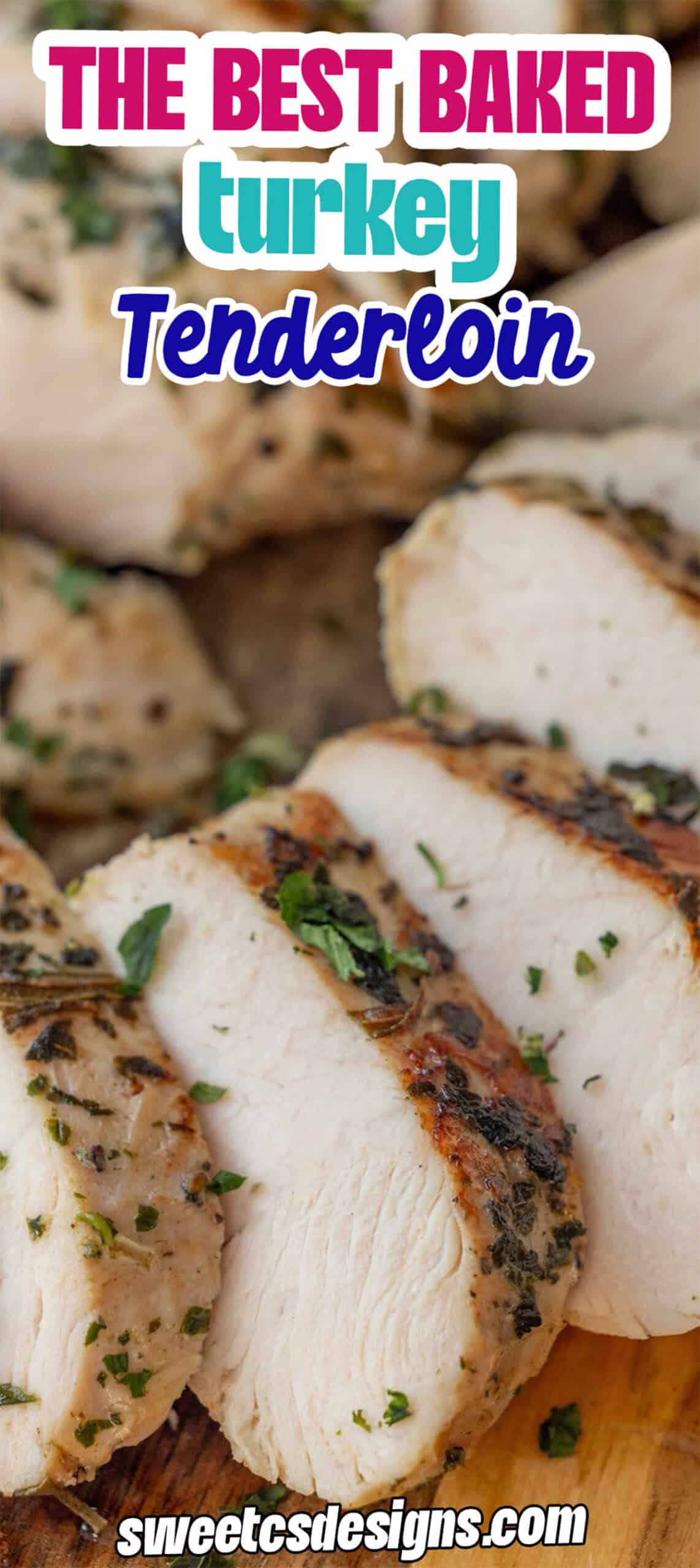 Sliced Baked Turkey Tenderloin garnished with herbs, displayed on a wooden surface. Text overlay reads "The Best Baked Turkey Tenderloin—an easy turkey recipe for any occasion.