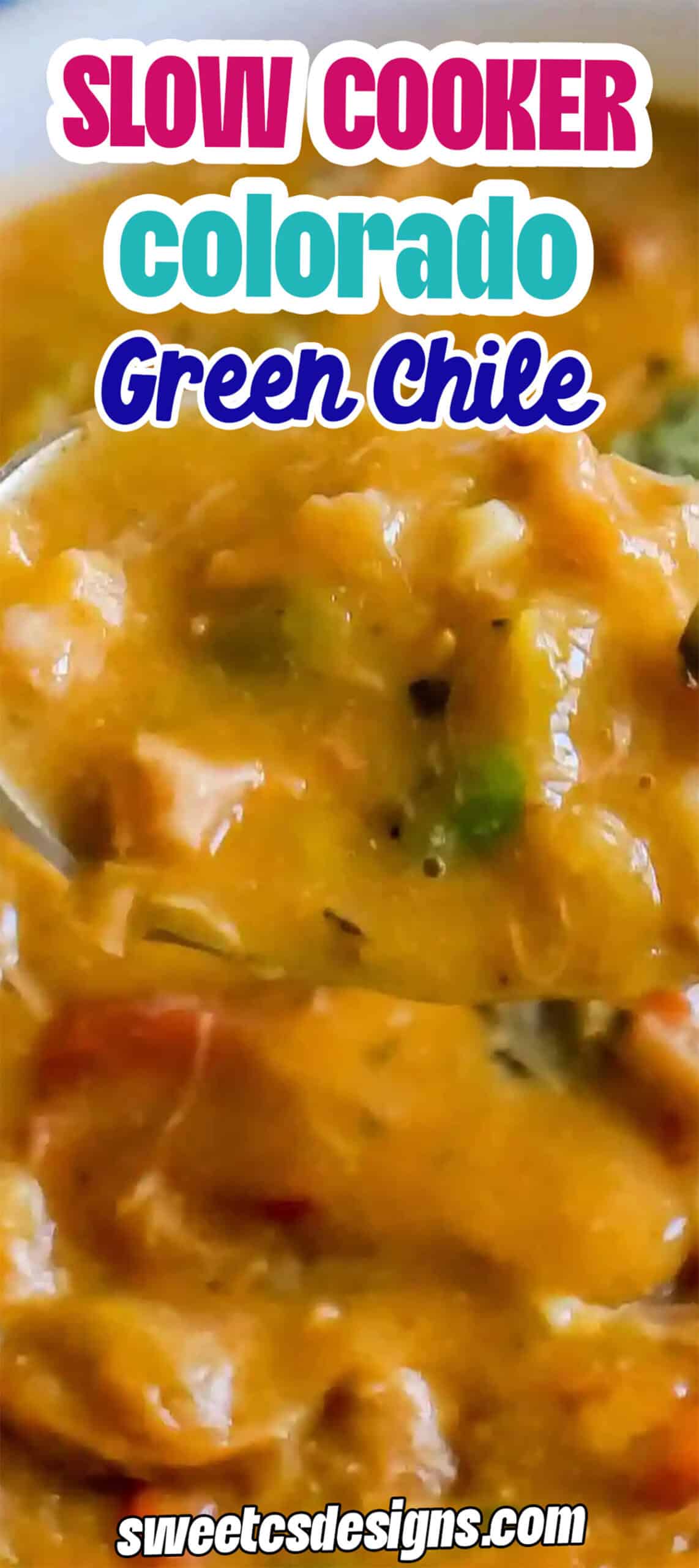 Close-up of thick green chile with pork in a spoon, topped with text reading "Slow Cooker Colorado Pork Green Chile" and "sweetcsdesigns.com.