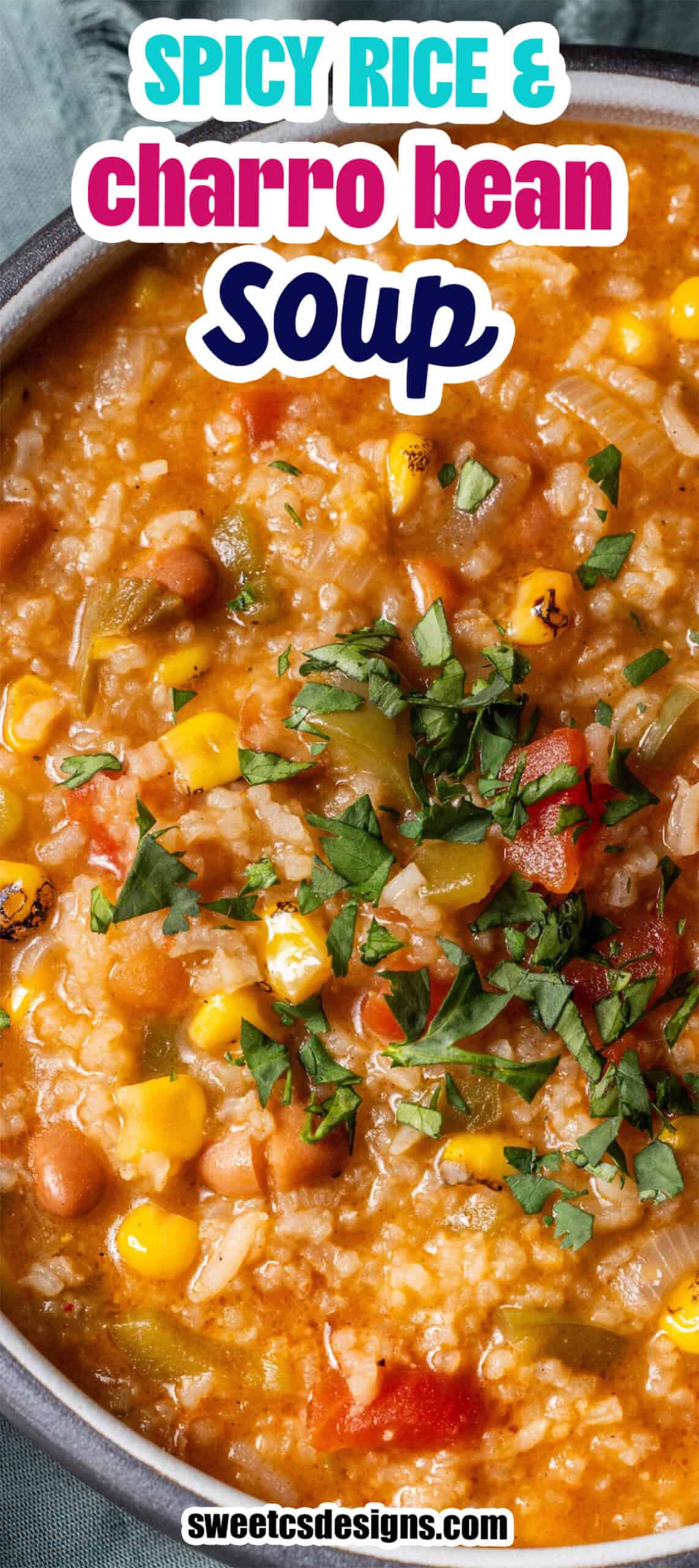 Close-up of vegan spicy rice soup and charro bean soup with corn, tomatoes, beans, and chopped herbs, served in a bowl. Text overlay reads "Spicy Rice & Charro Bean Soup.