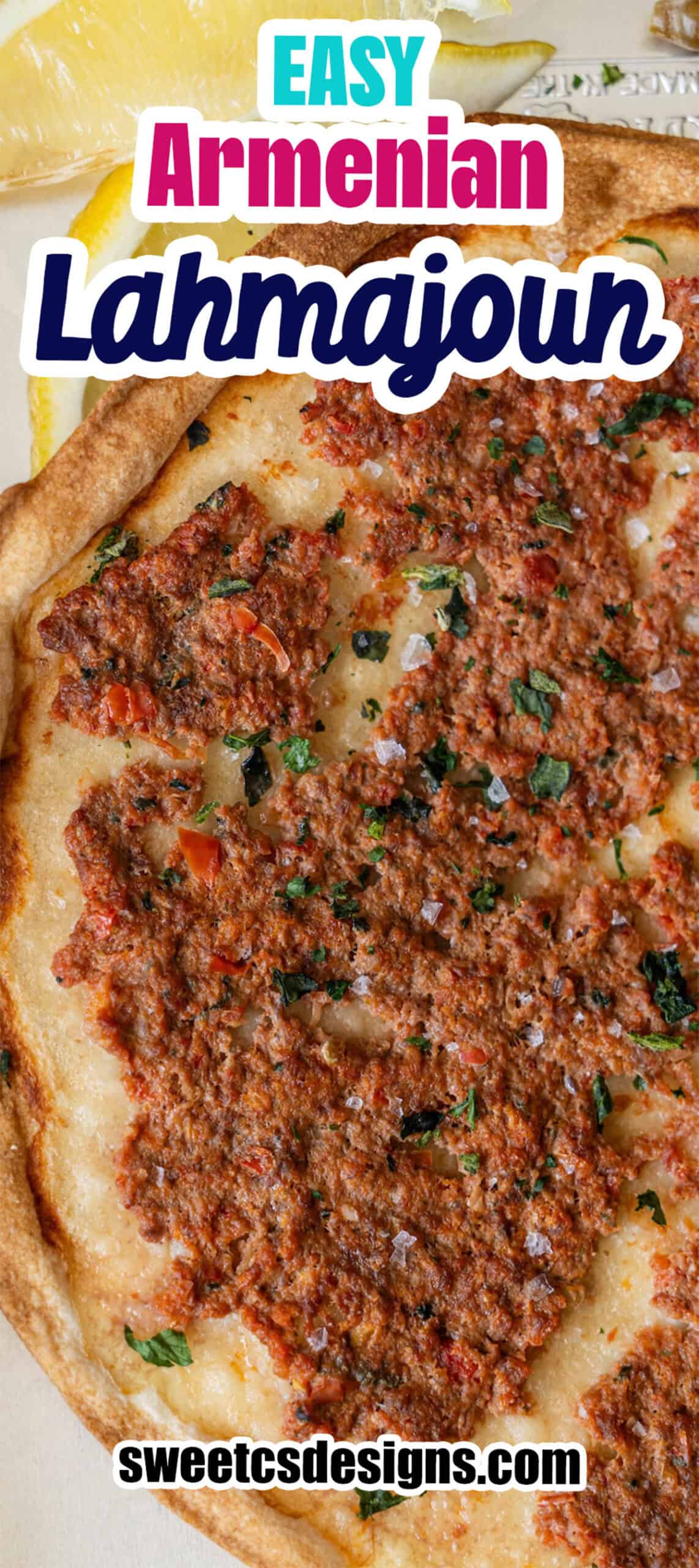 Close-up of Easy Lahmajoun, a thin, round Armenian flatbread topped with minced meat, herbs, and spices. Text overlay reads "Easy Armenian Lahmajoun" and "sweetcsdesigns.com".