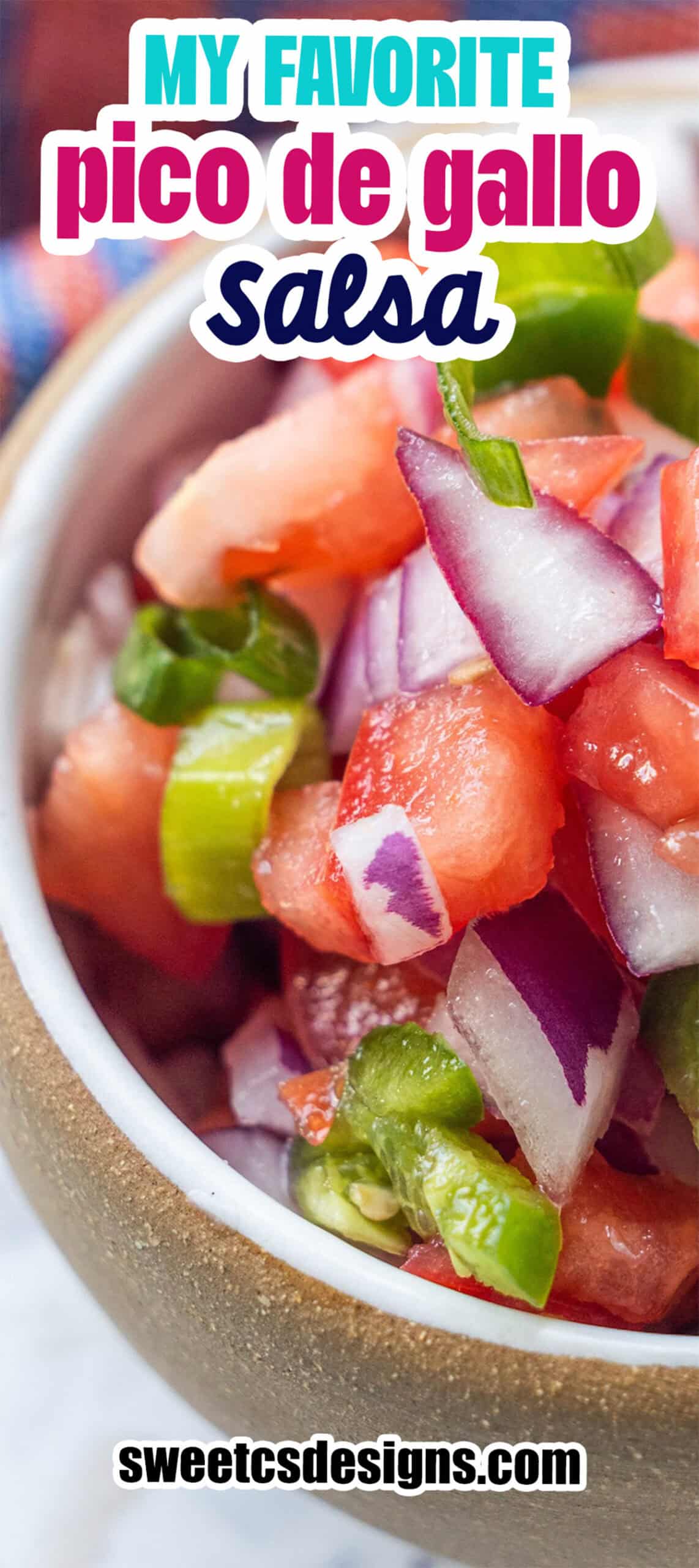 Close-up of fresh Mexican food favorite, Pico de Gallo salsa, in a bowl&mdash;showing vibrant chopped tomatoes, red onions, and green peppers. Text overlays read &ldquo;My Favorite Pico de Gallo Salsa&rdquo; and &ldquo;sweetcsdesigns.com&rdquo;.