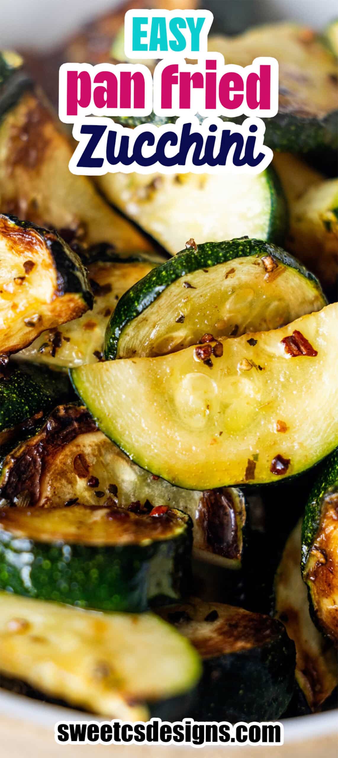 Sliced zucchini, pan-fried with herbs and spices for a delicious pan fried vegetables dish, served in a bowl. Text overlay reads “Easy Pan Fried Zucchini” with a website link at the bottom.